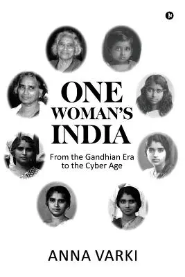 Indie jednej kobiety: Od ery Gandhiego do ery cybernetycznej - One Woman's India: From the Gandhian Era to the Cyber Age