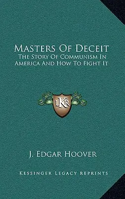 Masters Of Deceit: Historia komunizmu w Ameryce i jak z nim walczyć - Masters Of Deceit: The Story Of Communism In America And How To Fight It