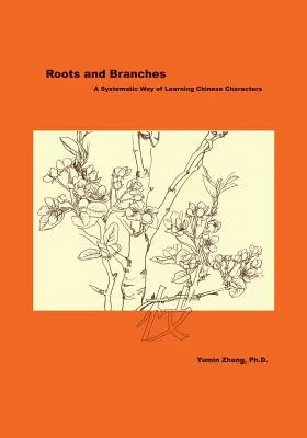 Korzenie i gałęzie: Systematyczny sposób nauki chińskich znaków - Roots and Branches: A Systematic Way of Learning Chinese Characters