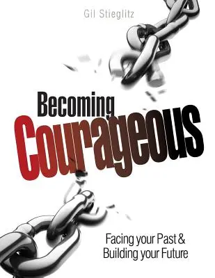 Stawanie się odważnym: Stawianie czoła przeszłości i budowanie przyszłości - Becoming Courageous: Facing your Past & Building your Future