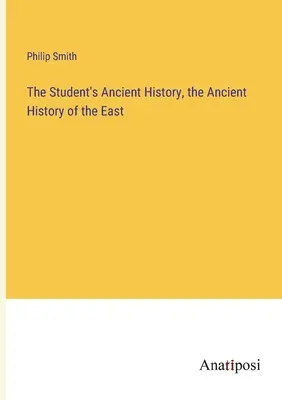 Starożytna historia ucznia, starożytna historia Wschodu - The Student's Ancient History, the Ancient History of the East