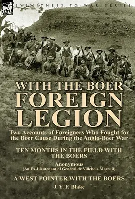 Z boerską Legią Cudzoziemską: Dwie relacje cudzoziemców, którzy walczyli za sprawę burską podczas wojny anglo-burskiej - With the Boer Foreign Legion: Two Accounts of Foreigners Who Fought for the Boer Cause During the Anglo-Boer War