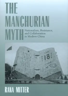 Mit mandżurski: nacjonalizm, opór i współpraca we współczesnych Chinach - The Manchurian Myth: Nationalism, Resistance, and Collaboration in Modern China