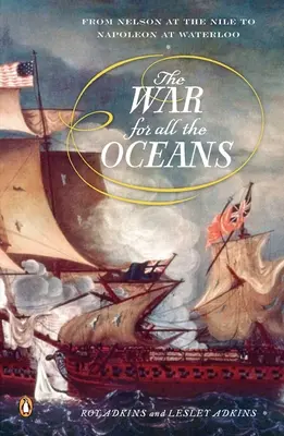 Wojna o wszystkie oceany: Od Nelsona nad Nilem do Napoleona pod Waterloo - The War for All the Oceans: From Nelson at the Nile to Napoleon at Waterloo