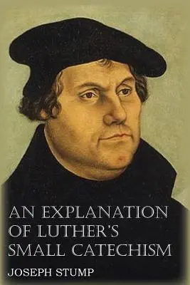 Wyjaśnienie Małego Katechizmu Lutra za pomocą Małego Katechizmu - An Explanation of Luther's Small Catechism with the Small Catechism