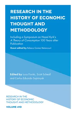 Research in the History of Economic Thought and Methodology: W tym sympozjum na temat teorii konsumpcji Hazel Kyrk 100 lat po publikacji - Research in the History of Economic Thought and Methodology: Including a Symposium on Hazel Kyrk's a Theory of Consumption 100 Years After Publication