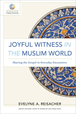 Radosne świadectwo w świecie muzułmańskim: Dzielenie się Ewangelią w codziennych spotkaniach - Joyful Witness in the Muslim World: Sharing the Gospel in Everyday Encounters