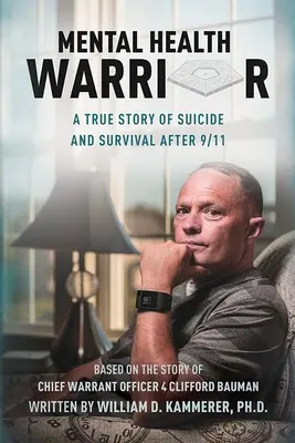 Wojownik zdrowia psychicznego: Prawdziwa historia samobójstwa i przetrwania po 11 września - Mental Health Warrior: A True Story of Suicide and Survival After 9/11