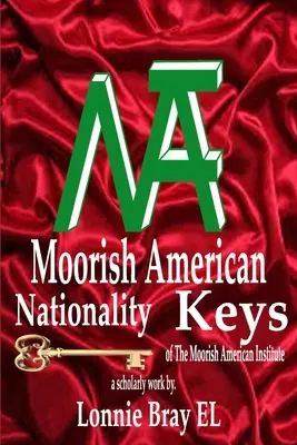 Klucze narodowości mauretańsko-amerykańskiej: Instytutu Mauretańsko-Amerykańskiego - Moorish American Nationality Keys: of The Moorish American Institute