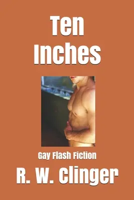 Dziesięć cali: Gay Flash Fiction - Ten Inches: Gay Flash Fiction