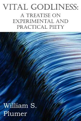 Witalna pobożność: Traktat o pobożności doświadczalnej i praktycznej - Vital Godliness: A Treatise on Experimental and Practical Piety