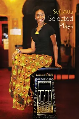 Sefi Atta: Wybrane sztuki - Sefi Atta: Selected Plays