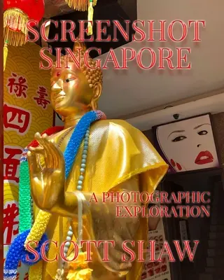 Screenshot Singapore: Fotograficzna eksploracja - Screenshot Singapore: A Photographic Exploration