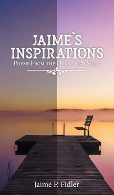 Inspiracje Jaime'a: Wiersze z serca i umysłu - Jaime's Inspirations: Poems From the Heart and Mind