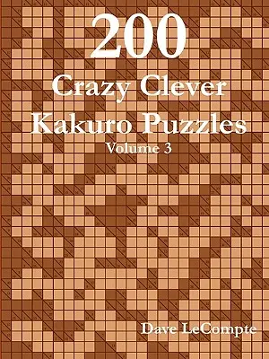 200 łamigłówek Crazy Clever Kakuro - Tom 3 - 200 Crazy Clever Kakuro Puzzles - Volume 3