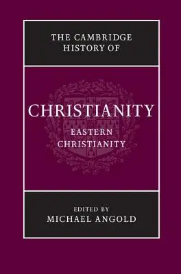 The Cambridge History of Christianity: Tom 5, Wschodnie chrześcijaństwo - The Cambridge History of Christianity: Volume 5, Eastern Christianity