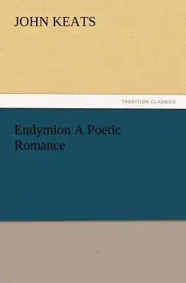 Endymion - poetycki romans - Endymion a Poetic Romance