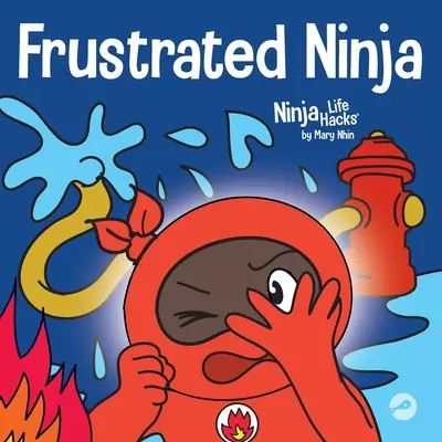 Sfrustrowany Ninja: Społeczna, emocjonalna książka dla dzieci o zarządzaniu gorącymi emocjami - Frustrated Ninja: A Social, Emotional Children's Book About Managing Hot Emotions