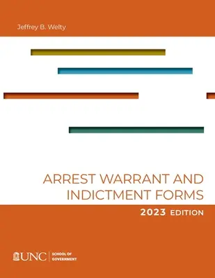 Formularze aresztowania, nakazu aresztowania i aktu oskarżenia: Wydanie dziewiąte, 2023 - Arrest, Warrant, and Indictment Forms: Ninth Edition, 2023