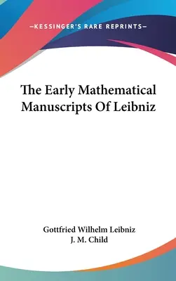 Wczesne rękopisy matematyczne Leibniza - The Early Mathematical Manuscripts Of Leibniz