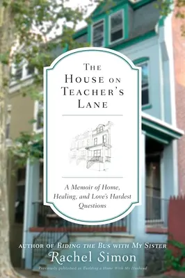 The House on Teacher's Lane: Wspomnienie domu, uzdrowienia i najtrudniejszych pytań miłości - The House on Teacher's Lane: A Memoir of Home, Healing, and Love's Hardest Questions