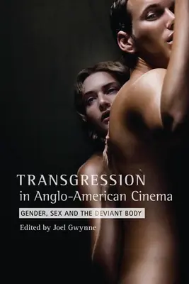 Transgresja w kinie angloamerykańskim: Płeć, seks i dewiacyjne ciało - Transgression in Anglo-American Cinema: Gender, Sex, and the Deviant Body