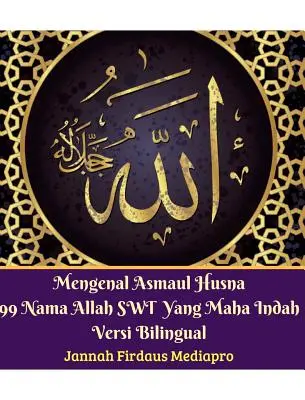 Mengenal Asmaul Husna 99 Nama Allah SWT Yang Maha Indah Wersja dwujęzyczna - Mengenal Asmaul Husna 99 Nama Allah SWT Yang Maha Indah Versi Bilingual