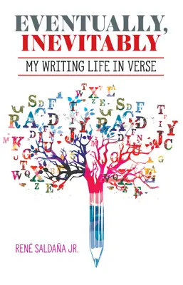 Ostatecznie, nieuchronnie / Tarde O Temprano Era Inevitable: Moje pisarskie życie w wersach / Mi Vida de Escritor En Verso - Eventually, Inevitably / Tarde O Temprano Era Inevitable: My Writing Life in Verse / Mi Vida de Escritor En Verso