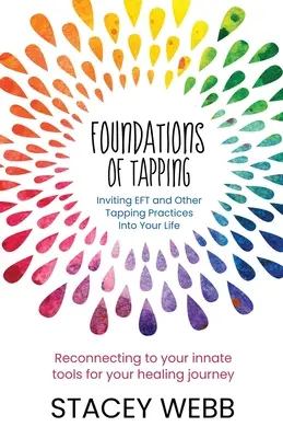 Foundations of Tapping: Zaproszenie EFT i innych praktyk tappingu do swojego życia - Foundations of Tapping: Inviting EFT and Other Tapping Practices into Your Life