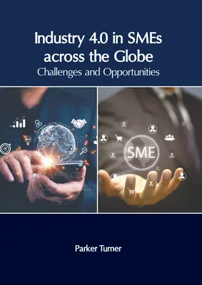 Przemysł 4.0 w małych i średnich przedsiębiorstwach na całym świecie: Wyzwania i możliwości - Industry 4.0 in Smes Across the Globe: Challenges and Opportunities