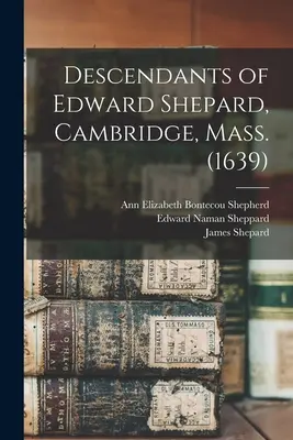 Potomkowie Edwarda Sheparda, Cambridge, Massachusetts (1639) - Descendants of Edward Shepard, Cambridge, Mass. (1639)