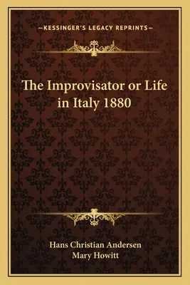 Improwizator, czyli życie we Włoszech 1880 - The Improvisator or Life in Italy 1880