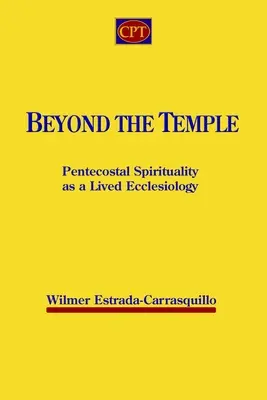 Poza świątynią: Duchowość zielonoświątkowa jako żywa eklezjologia - Beyond the Temple: Pentecostal Spirituality as a Lived Ecclesiology