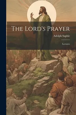 Modlitwa Pańska: Wykłady - The Lord's Prayer; Lectures