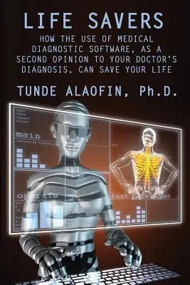 Life Savers: W jaki sposób korzystanie z medycznego oprogramowania diagnostycznego, jako drugiej opinii do diagnozy lekarza, może uratować ci życie? - Life Savers: How the Use of Medical Diagnostic Software, as a Second Opinion to Your Doctor's Diagnosis, Can Save Your Life