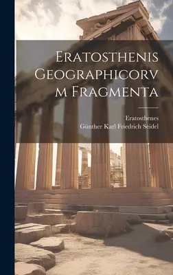 Eratosthenis Geographicorum Fragmenta - Eratosthenis Geographicorvm Fragmenta