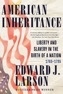 Amerykańskie dziedzictwo: Wolność i niewolnictwo w narodzinach narodu, 1765-1795 - American Inheritance: Liberty and Slavery in the Birth of a Nation, 1765-1795