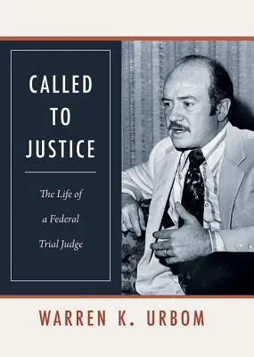 Wezwany do sprawiedliwości: Życie sędziego federalnego - Called to Justice: The Life of a Federal Trial Judge