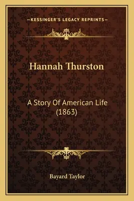 Hannah Thurston: Historia amerykańskiego życia (1863) - Hannah Thurston: A Story Of American Life (1863)