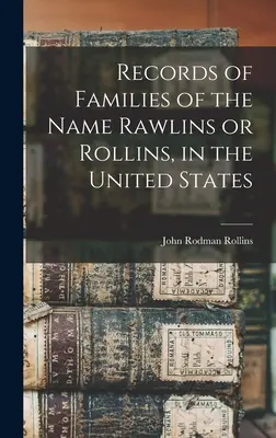 Akta rodzin o nazwisku Rawlins lub Rollins w Stanach Zjednoczonych - Records of Families of the Name Rawlins or Rollins, in the United States