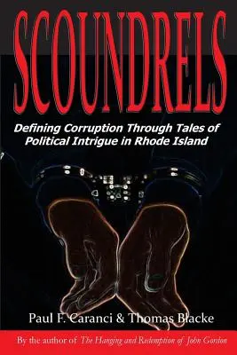 Scoundrels: Definiowanie korupcji poprzez opowieści o intrygach politycznych w Rhode Island - Scoundrels: Defining Corruption Through Tales of Political Intrigue in Rhode Island