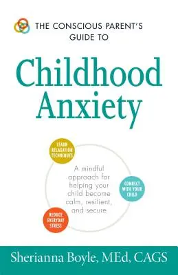 Przewodnik świadomego rodzica po lęku w dzieciństwie: Uważne podejście pomagające dziecku stać się spokojnym, odpornym i bezpiecznym - The Conscious Parent's Guide to Childhood Anxiety: A Mindful Approach for Helping Your Child Become Calm, Resilient, and Secure