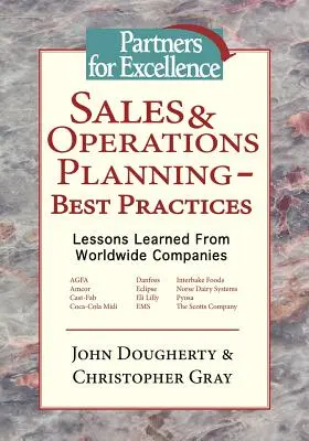 Planowanie sprzedaży i operacji - najlepsze praktyki: Lekcje wyciągnięte ze światowych firm - Sales & Operations Planning - Best Practices: Lessons Learned from Worldwide Companies