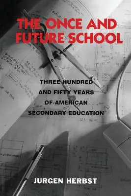 Dawna i przyszła szkoła: Trzysta pięćdziesiąt lat amerykańskiego szkolnictwa średniego - The Once and Future School: Three Hundred and Fifty Years of American Secondary Education