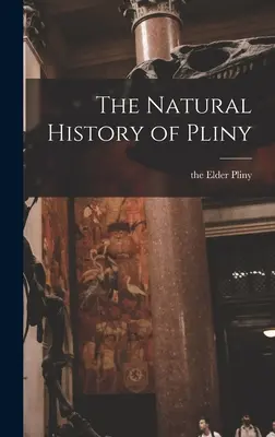 Historia naturalna Pliniusza - The Natural History of Pliny