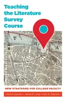 Nauczanie kursu przeglądowego literatury: Nowe strategie dla nauczycieli akademickich - Teaching the Literature Survey Course: New Strategies for College Faculty