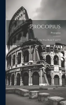 Prokopiusz: Historia wojen, księgi V i VI - Procopius: History of the Wars Books V and VI