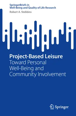 Czas wolny oparty na projektach: w kierunku osobistego dobrobytu i zaangażowania społecznego - Project-Based Leisure: Toward Personal Well-Being and Community Involvement