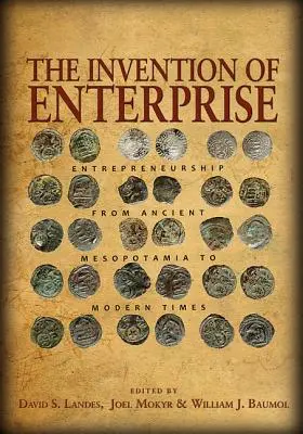 Wynalazek przedsiębiorczości: Przedsiębiorczość od starożytnej Mezopotamii do czasów współczesnych - The Invention of Enterprise: Entrepreneurship from Ancient Mesopotamia to Modern Times