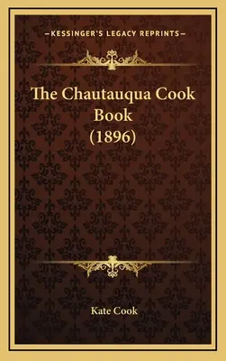 Książka kucharska Chautauqua (1896) - The Chautauqua Cook Book (1896)